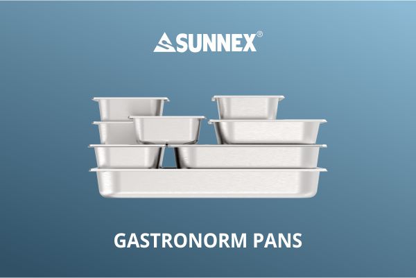 Sunnex Gastronorm -pannut sopivat hotelleihin, ravintoloihin ja kotitalouksiin